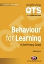 Cover: Behaviour for Learning in the Primary School - Learning Matters Ltd