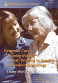 Cover: Dementia Care Training Manual for Staff Working in Nursing and Residential Settings - Jessica Kingsley Publishers