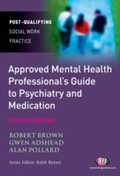 Cover: The Approved Mental Health Professional's Guide to Psychiatry and Medication - Learning Matters Ltd
