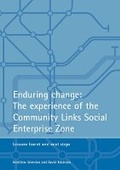 Cover: Enduring change: The experience of the Community Links Social Enterprise Zone - Policy Press