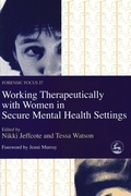 Cover: Working Therapeutically with Women in Secure Mental Health Settings - Jessica Kingsley Publishers