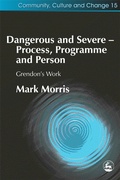 Cover: Dangerous and Severe - Process, Programme and Person - Jessica Kingsley Publishers