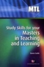 Cover: Study Skills for your Masters in Teaching and Learning - Learning Matters Ltd