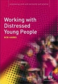 Enlarge image Cover: Working with Distressed Young People - Learning Matters Ltd