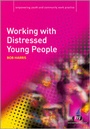 Cover: Working with Distressed Young People - Learning Matters Ltd