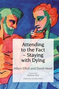 Cover: Attending to the Fact - Staying with Dying - Jessica Kingsley Publishers