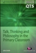 Cover: Talk, Thinking and Philosophy in the Primary Classroom - Learning Matters Ltd