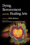 Cover: Dying, Bereavement and the Healing Arts - Jessica Kingsley Publishers