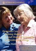 Cover: Dementia Care Training Manual for Staff Working in Nursing and Residential Settings - Jessica Kingsley Publishers