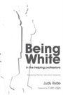 Cover: Being White in the Helping Professions - Jessica Kingsley Publishers