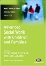 Cover: Advanced Social Work with Children and Families - Learning Matters Ltd