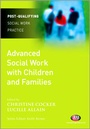 Cover: Advanced Social Work with Children and Families - Learning Matters Ltd