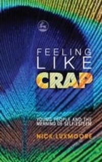 Enlarge image Cover: Feeling Like Crap - Jessica Kingsley Publishers