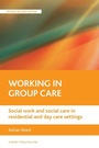 Cover: Working in group care - Policy Press