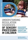 Cover: Understanding Regulation Disorders of Sensory Processing in Children - Jessica Kingsley Publishers