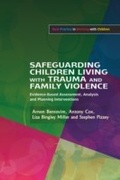Cover: Safeguarding Children Living with Trauma and Family Violence - Jessica Kingsley Publishers