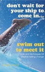 Cover: Don't Wait For Your Ship to Come In...Swim Out to Meet It - Capstone