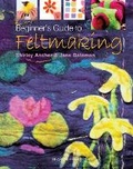 Cover: Beginner's Guide to Feltmaking - Search Press Ltd