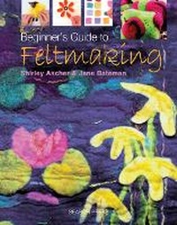 Enlarge image Cover: Beginner's Guide to Feltmaking - Search Press Ltd