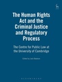 Cover: The Human Rights Act and the Criminal Justice and Regulatory Process - Hart Publishing