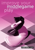 Cover: Improve Your Middlegame Play - Everyman Chess
