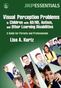 Cover: Visual Perception Problems in Children with AD/HD, Autism, and Other Learning Disabilities - Jessica Kingsley Publishers