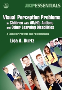 Enlarge image Cover: Visual Perception Problems in Children with AD/HD, Autism, and Other Learning Disabilities - Jessica Kingsley Publishers