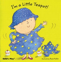 Enlarge image Cover: I'm a Little Teapot - Child's Play (International) Ltd