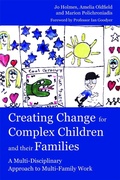 Cover: Creating Change for Complex Children and their Families - Jessica Kingsley Publishers
