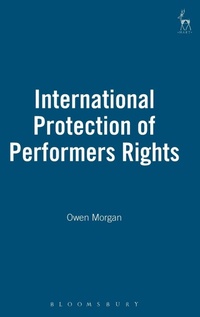 Enlarge image Cover: International Protection of Performers Rights - Hart Publishing