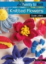 Cover: 20 to Knit: Knitted Flowers - Search Press Ltd