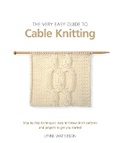 Cover: The Very Easy Guide to Cable Knitting - Search Press Ltd