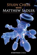 Cover: Study Chess with Matthew Sadler - Everyman Chess