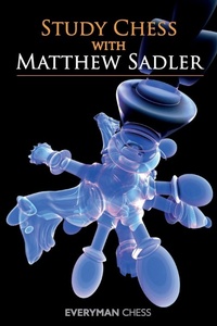 Enlarge image Cover: Study Chess with Matthew Sadler - Everyman Chess
