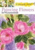 Cover: 30 Minute Artist: Painting Flowers in Watercolour - Search Press Ltd