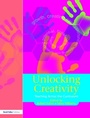 Cover: Unlocking Creativity - David Fulton Publishers Ltd