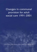 Cover: Changes in Communal Provision for Adult Social Care, 1991-2001 - Joseph Rowntree Foundation