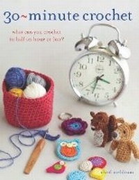 Enlarge image Cover: 30-Minute Crochet - Search Press Ltd