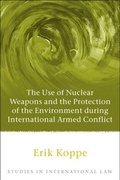 Bild: The Use of Nuclear Weapons and the Protection of the Environment during International Armed Conflict - Hart Publishing
