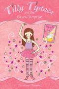 Cover: Tilly Tiptoes and the Grand Surprise - Catnip Publishing Ltd