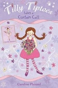 Cover: Tilly Tiptoes Takes a Curtain Call - Catnip Publishing Ltd