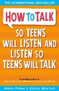 Cover: How to Talk so Teens will Listen & Listen so Teens will Talk - Piccadilly Press