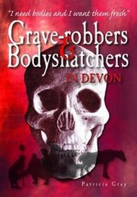 Abbildung von: Grave-robbers and Bodysnatchers in Devon - Halsgrove