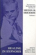 Cover: Seminars, Workshops and Lectures of Milton H. Erickson: Healing in Hypnosis v. 1 - Free Association Books
