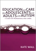 Cover: Education and Care for Adolescents and Adults with Autism - SAGE Publications Ltd