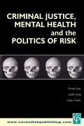 Cover: Criminal Justice, Mental Health and the Politics of Risk - Routledge Cavendish