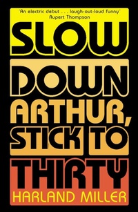 Enlarge image Cover: Slow Down Arthur, Stick to Thirty - Fourth Estate Ltd