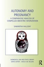 Cover: Autonomy and Pregnancy - Birkbeck Law Press