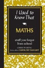 Cover: I Used to Know That: Maths - Michael O'Mara Books Ltd