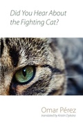 Cover: Did You Hear About the Fighting Cat? - Shearsman Books